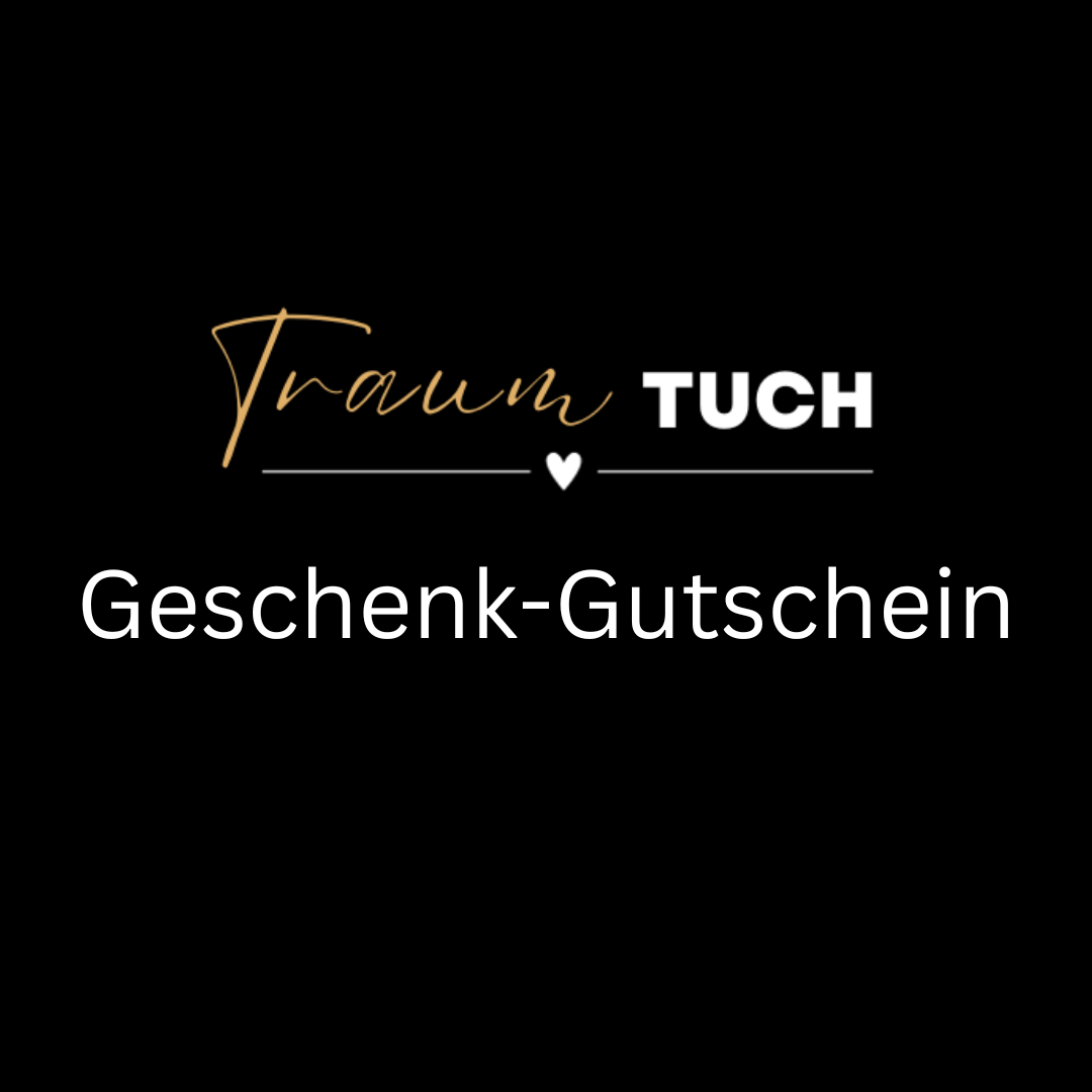 TraumTuch- Geschenkgutschein - Traum Tuch